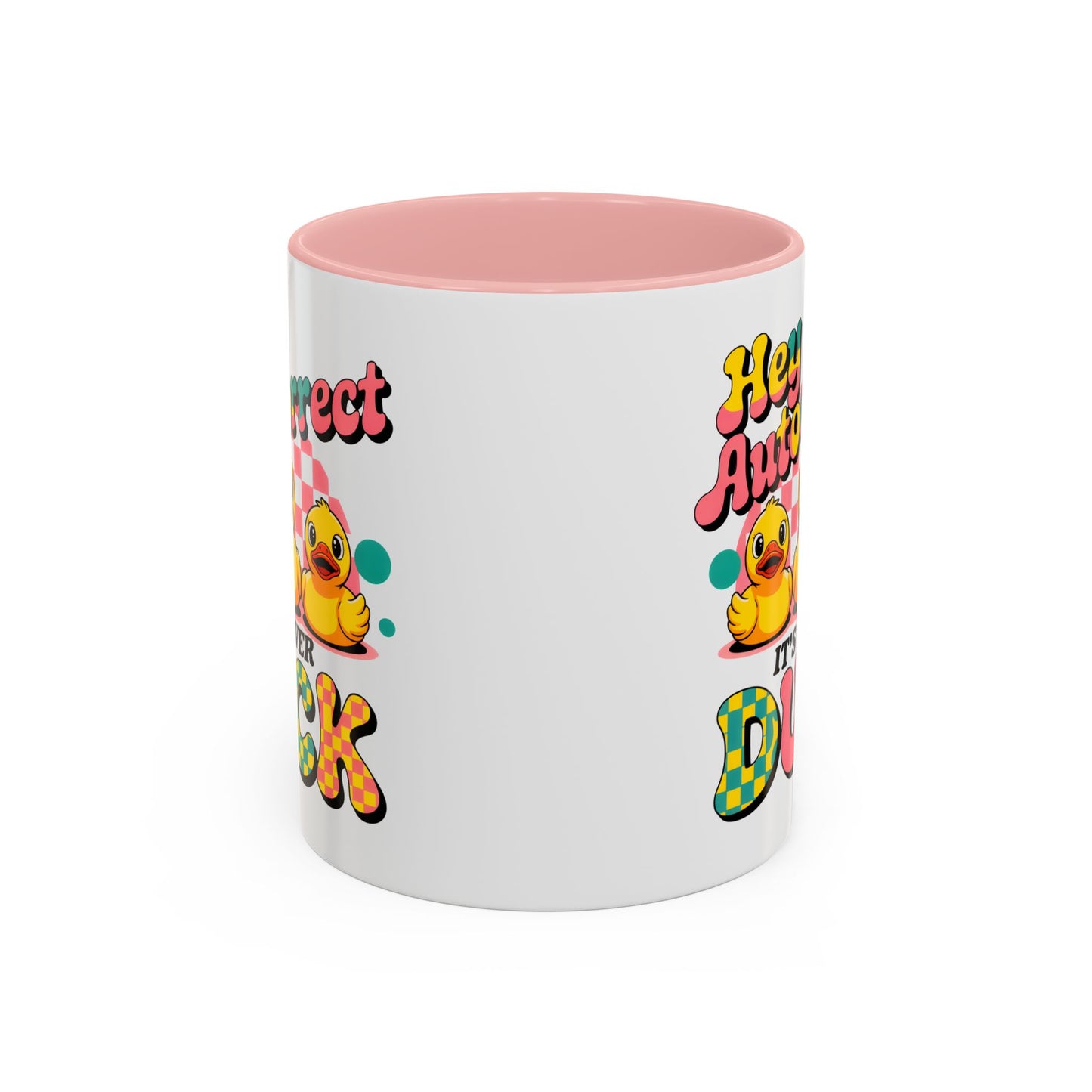 Humor Mug - Hey Autocorrect It's Never Duck