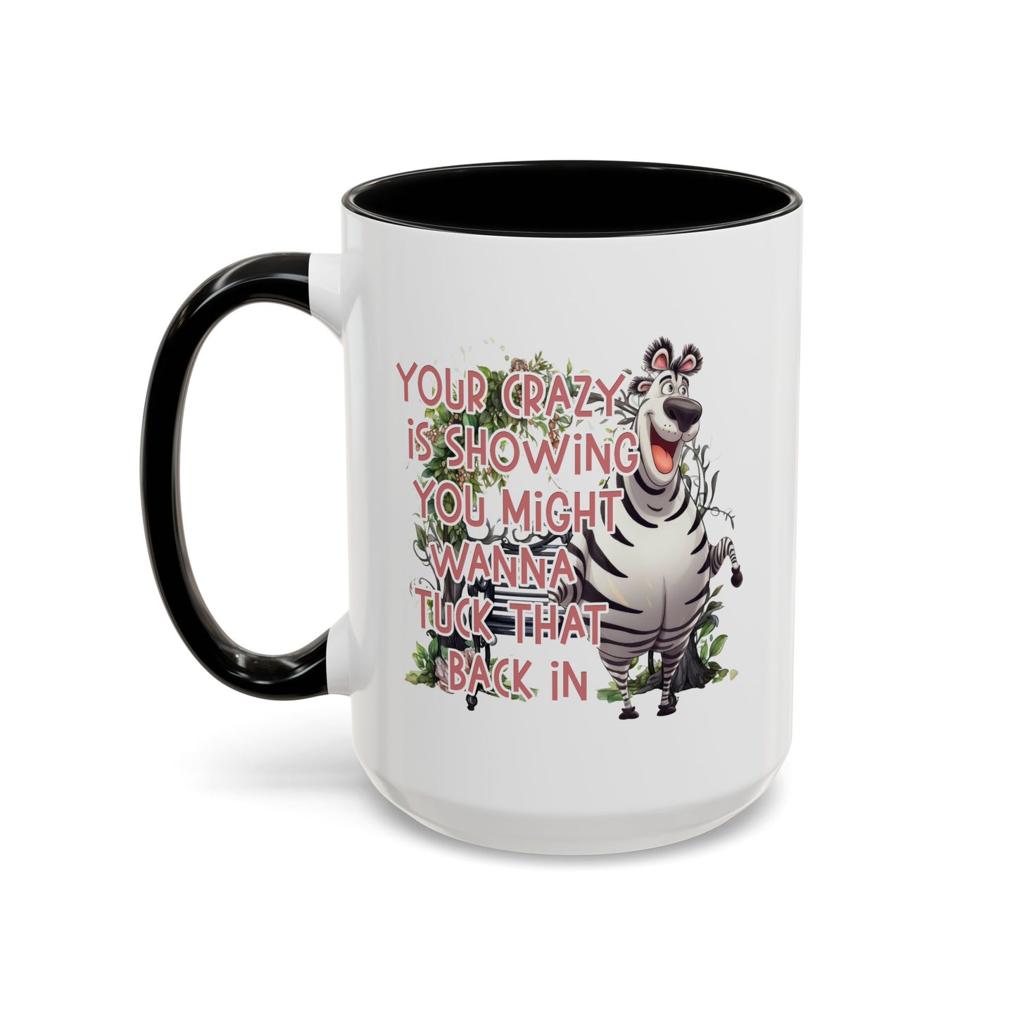 Humor Mug - Your Crazy is Showing