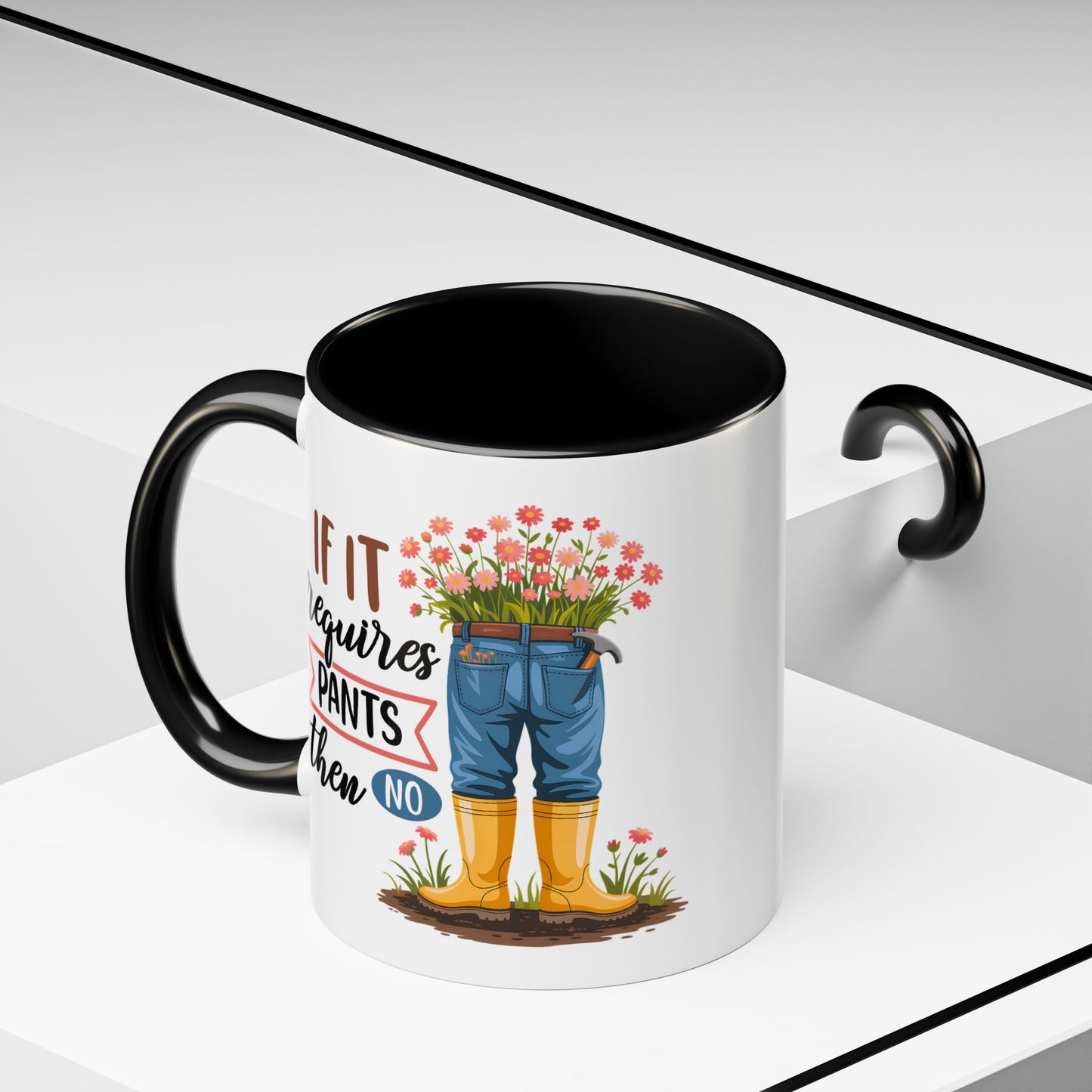 Humor Mug - If It Requires Pants Then No