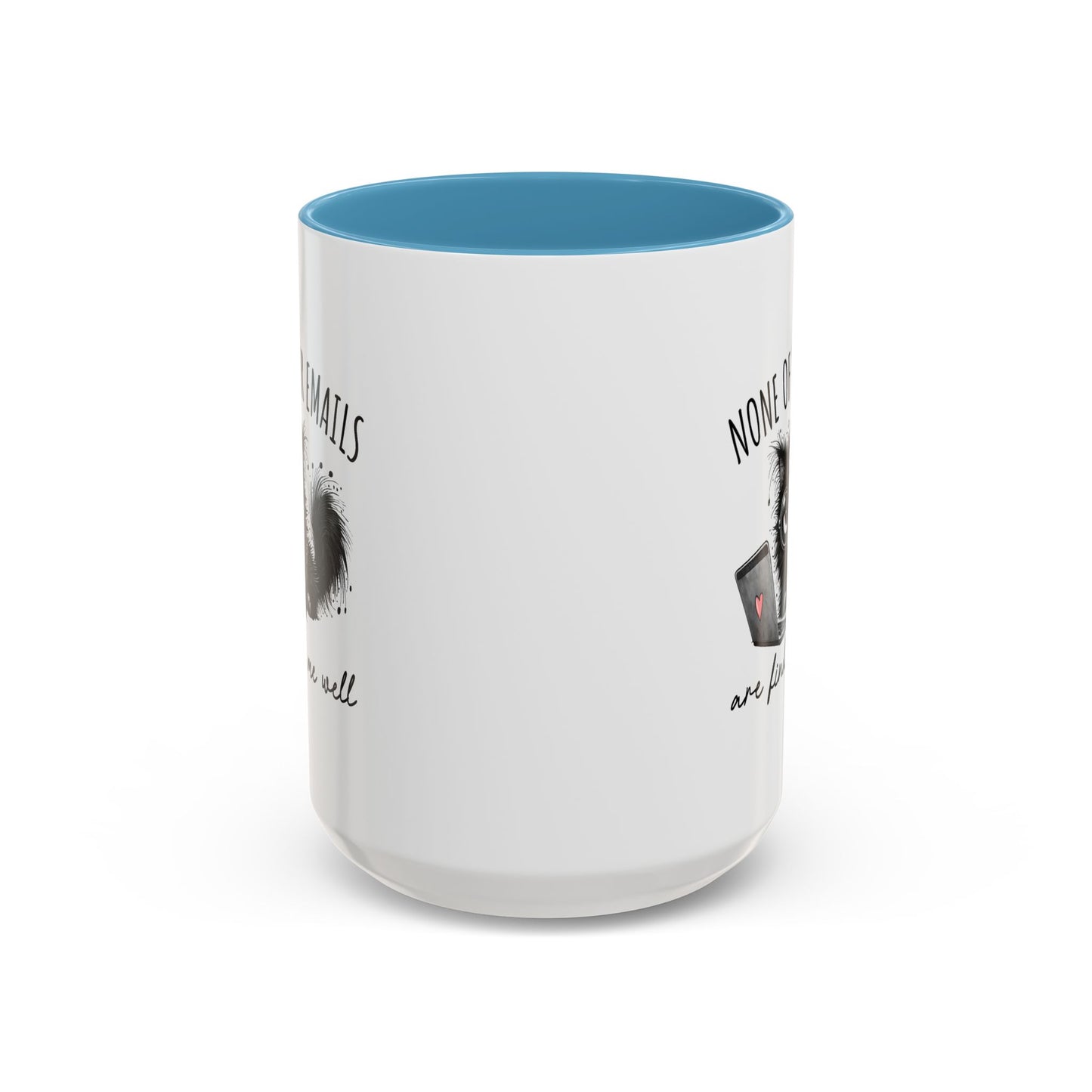 Humor Mug - None of Your Emails Are Finding Me Well