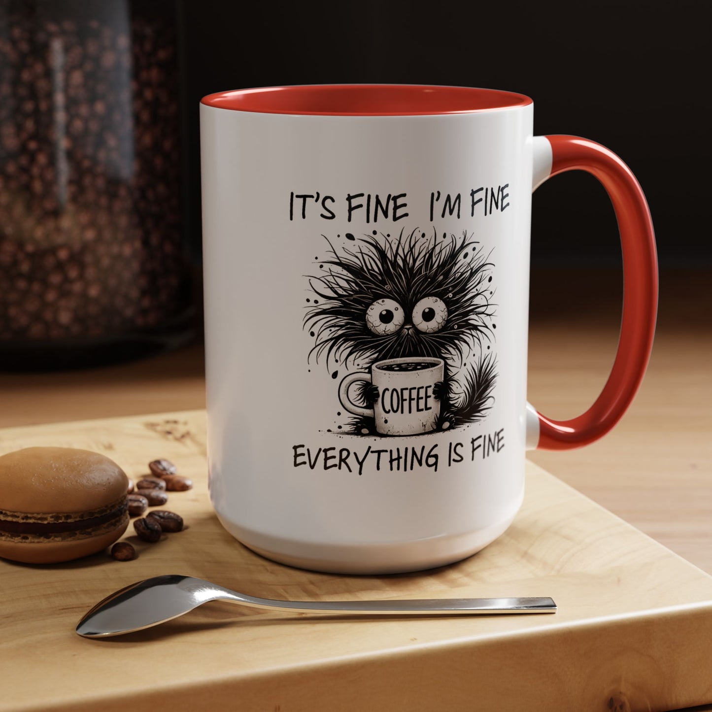 Humor Mug - It's Fine I'm Fine Everything is Fine