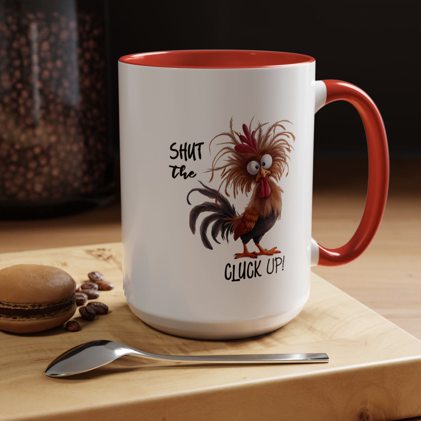 Humor Mug - Shut The Cluck Up