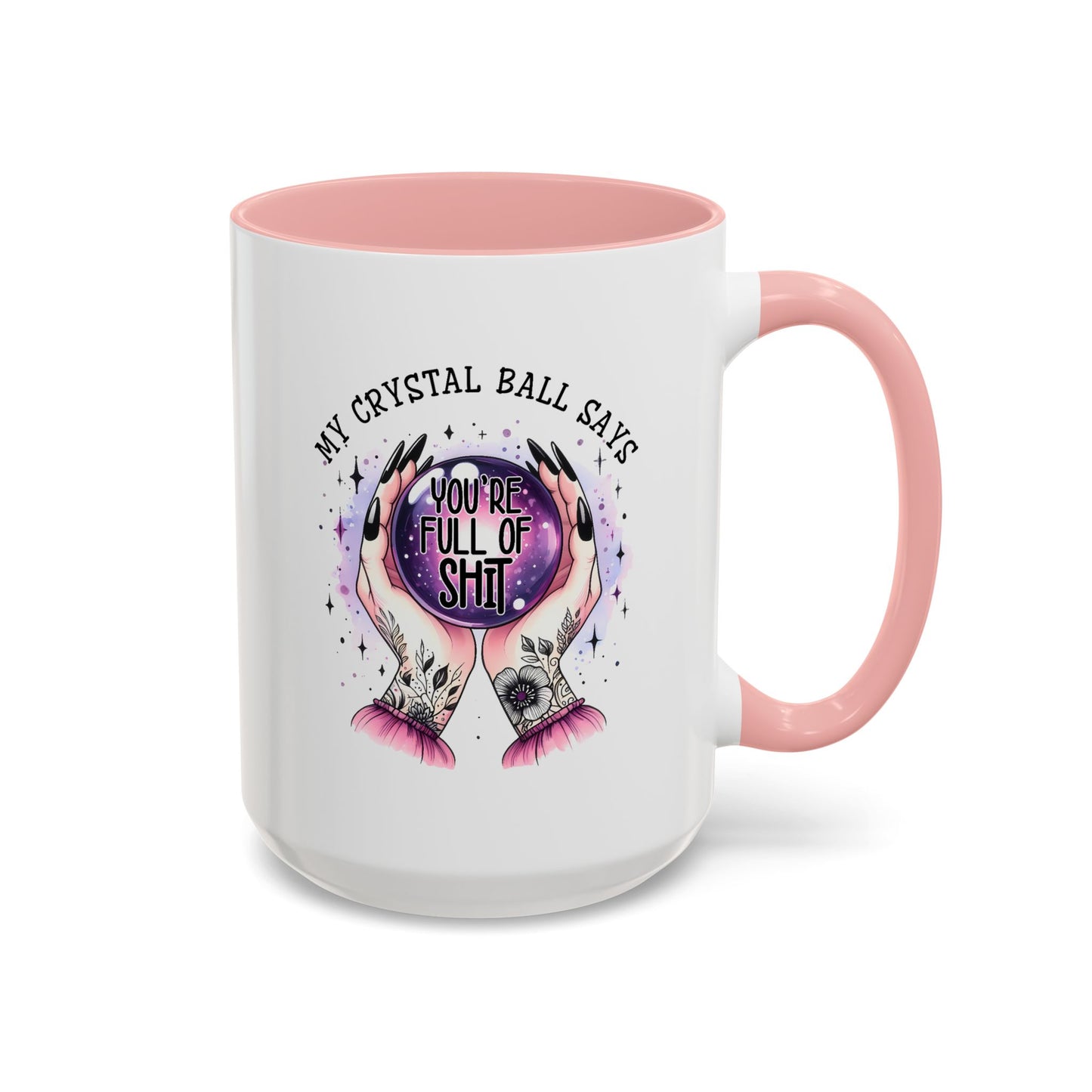 Adult Mug - My Crystal Ball Says You're Full of Shit
