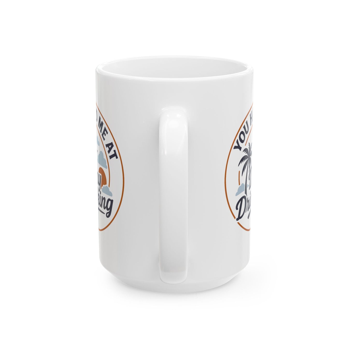 Adult Mug - You Had Me At Day Drinking