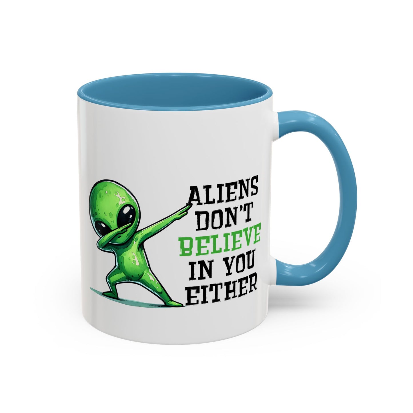 Alien Mug - Aliens Don't Believe In You Either