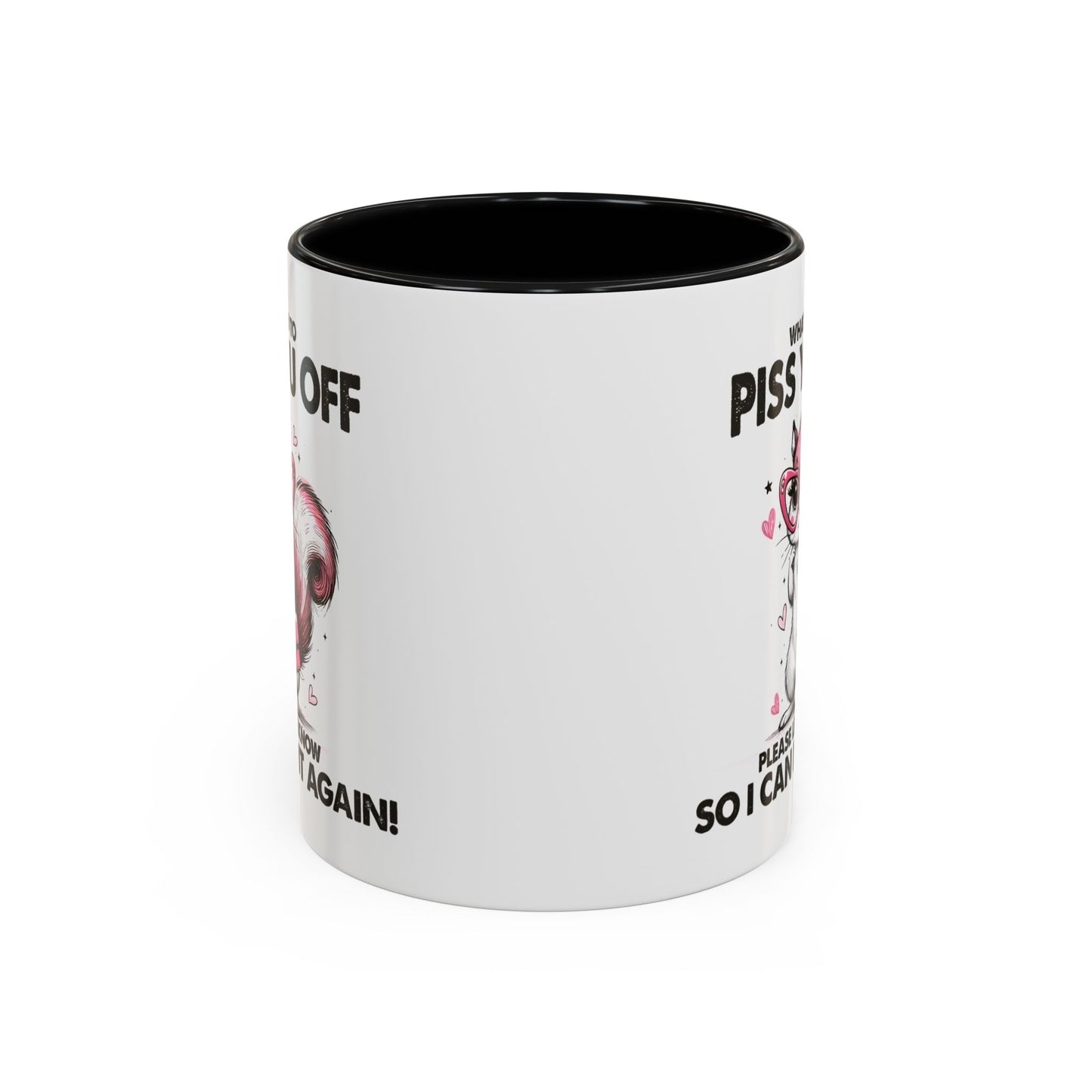 Adult Mug - What I Did To Piss You Off
