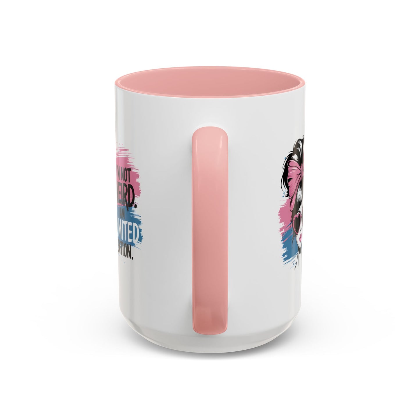 Humor Mug - I'm Not Weird I Am Limited Edition