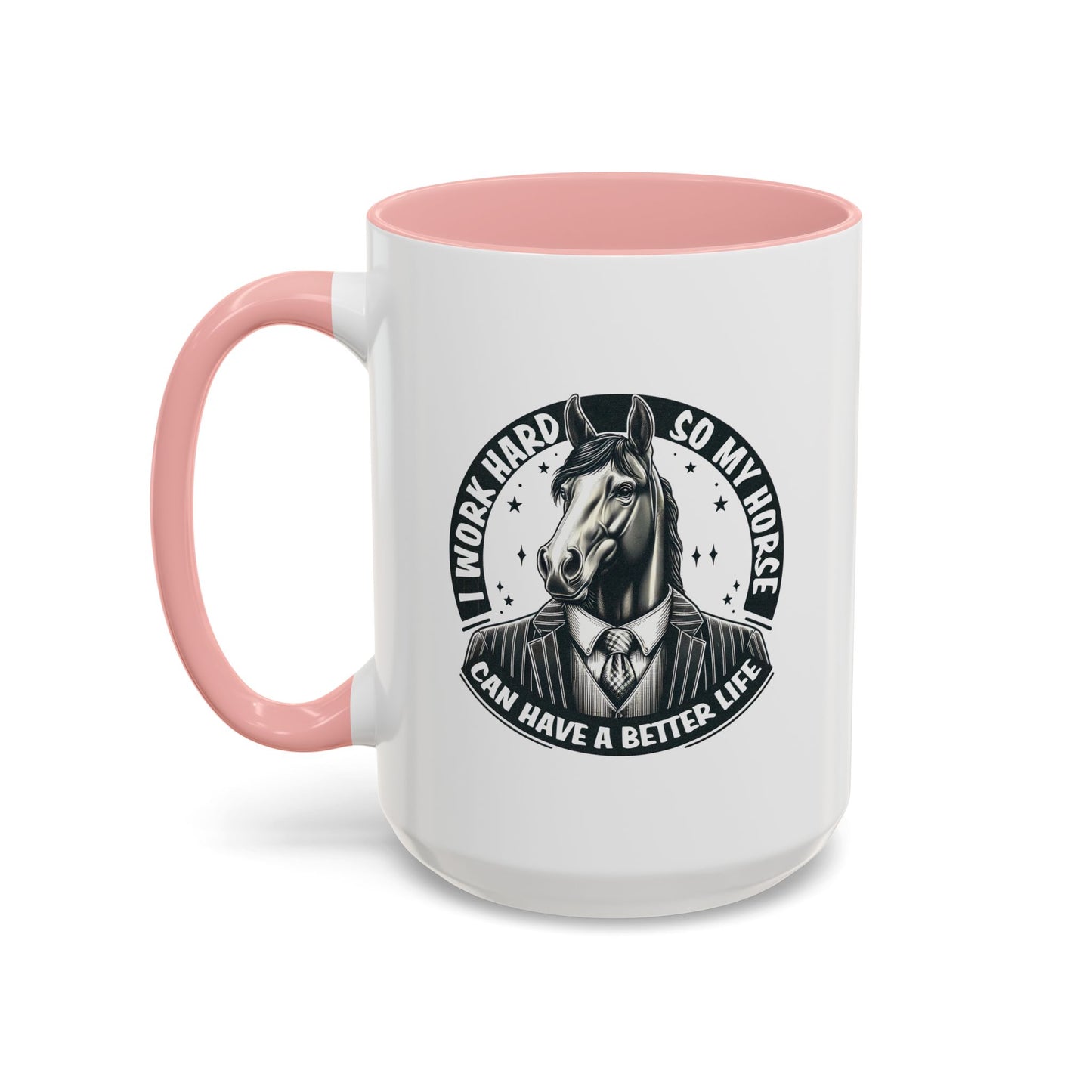Humor Mug - I Work Hard So My Horse