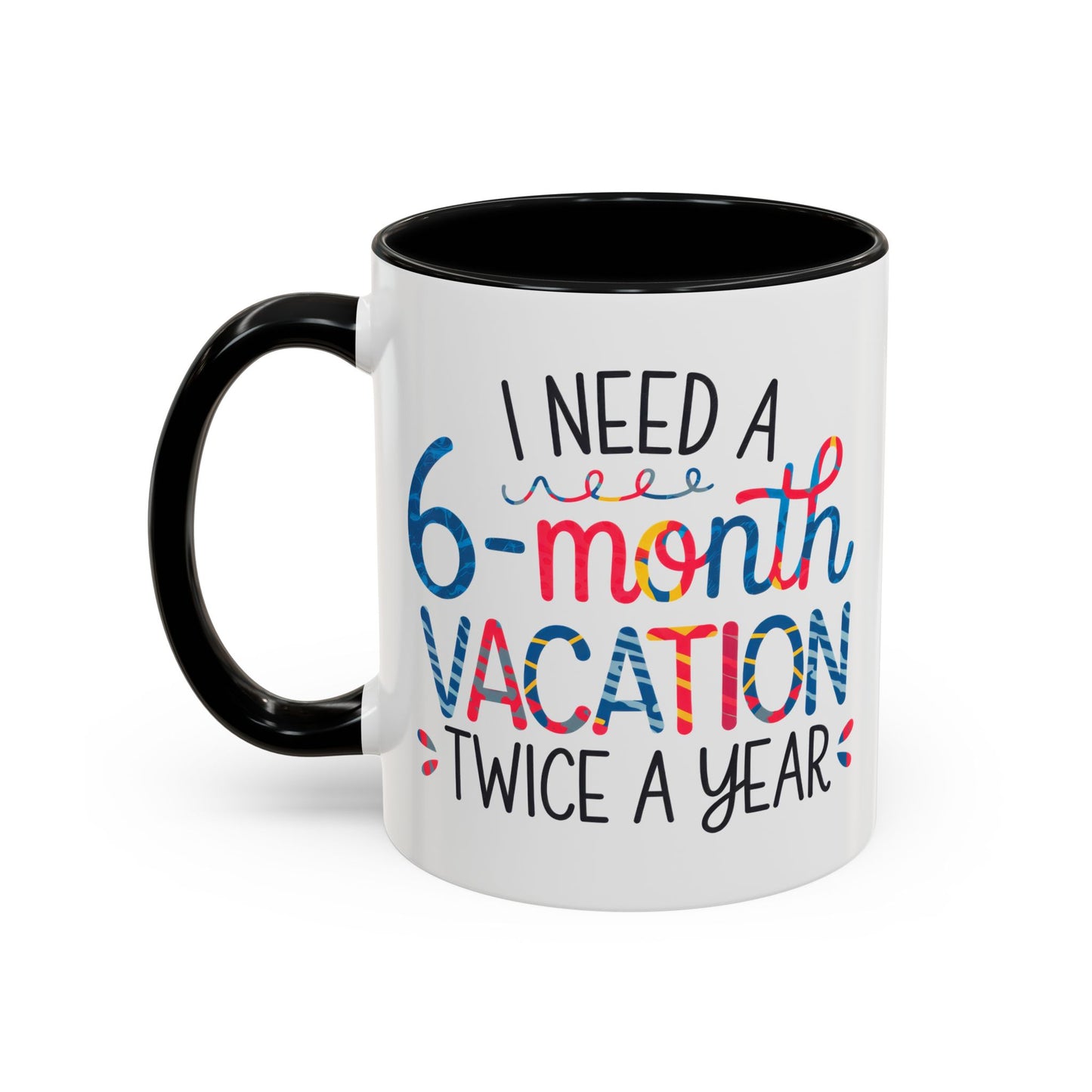 Office Mug - I Need a Six-Month Vacation