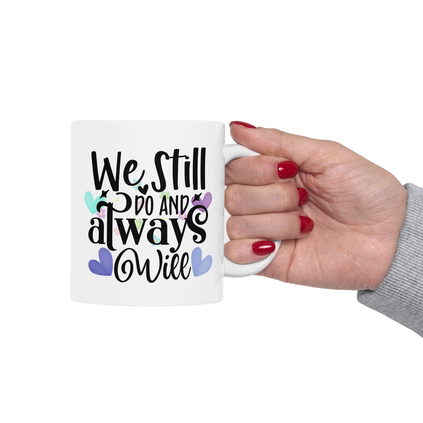 Anniversary Mug - We Still Do and Always Will 1