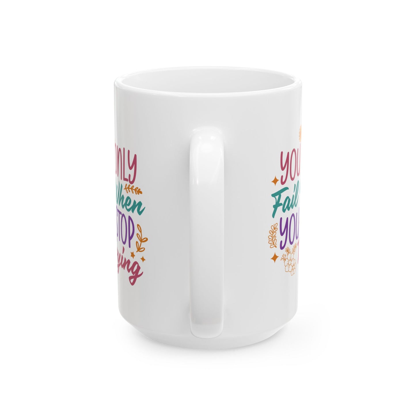 Motivation Mug - You Only Fail When You Stop Trying