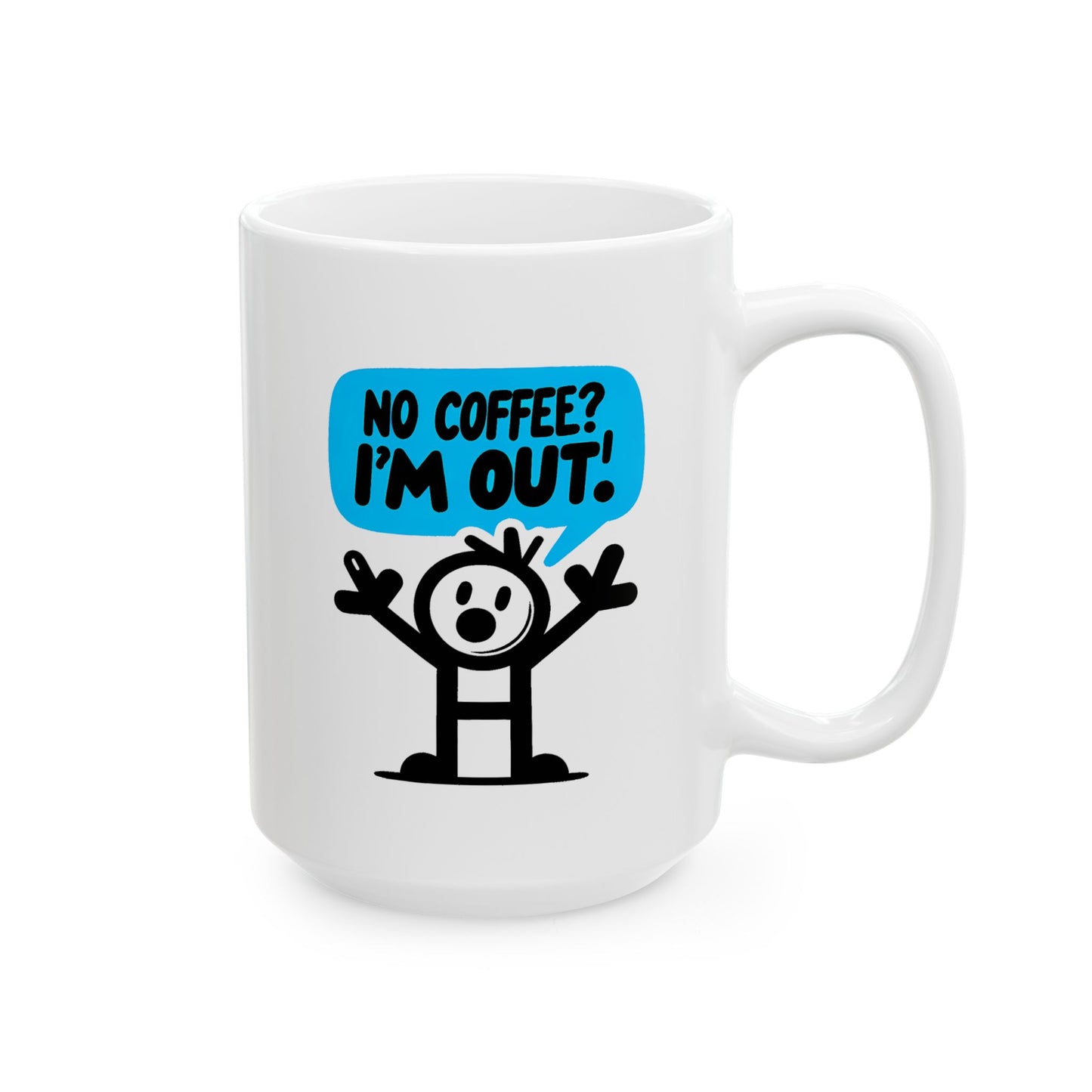 Humor Mug - No Coffee? I'm Out
