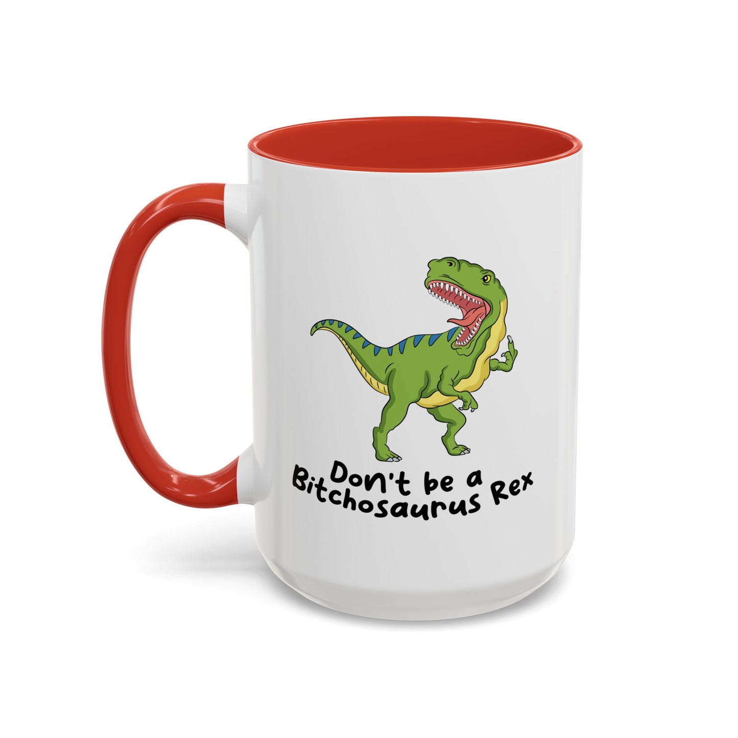 Adult Mug - Don't Be A Bitchasaurus Rex