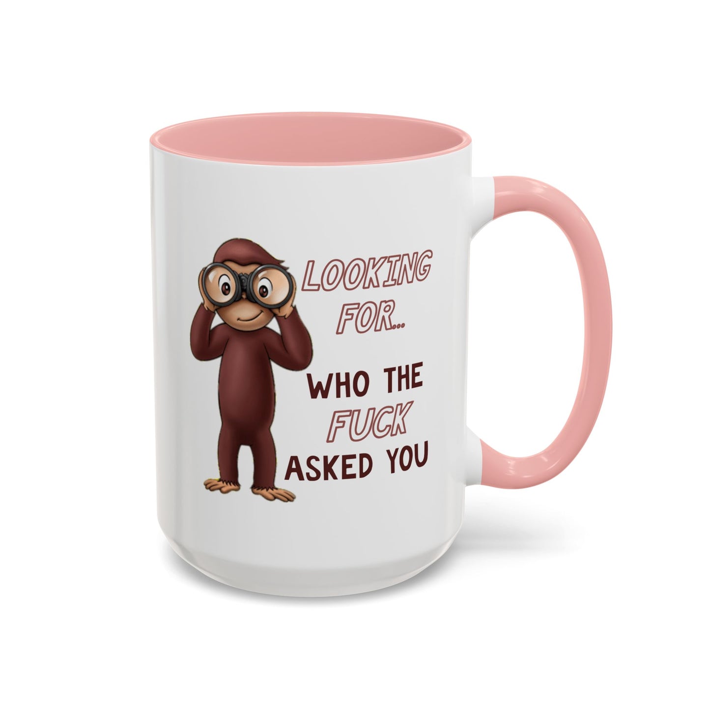 Adult Mug - Looking For Who The Fuck Asked You