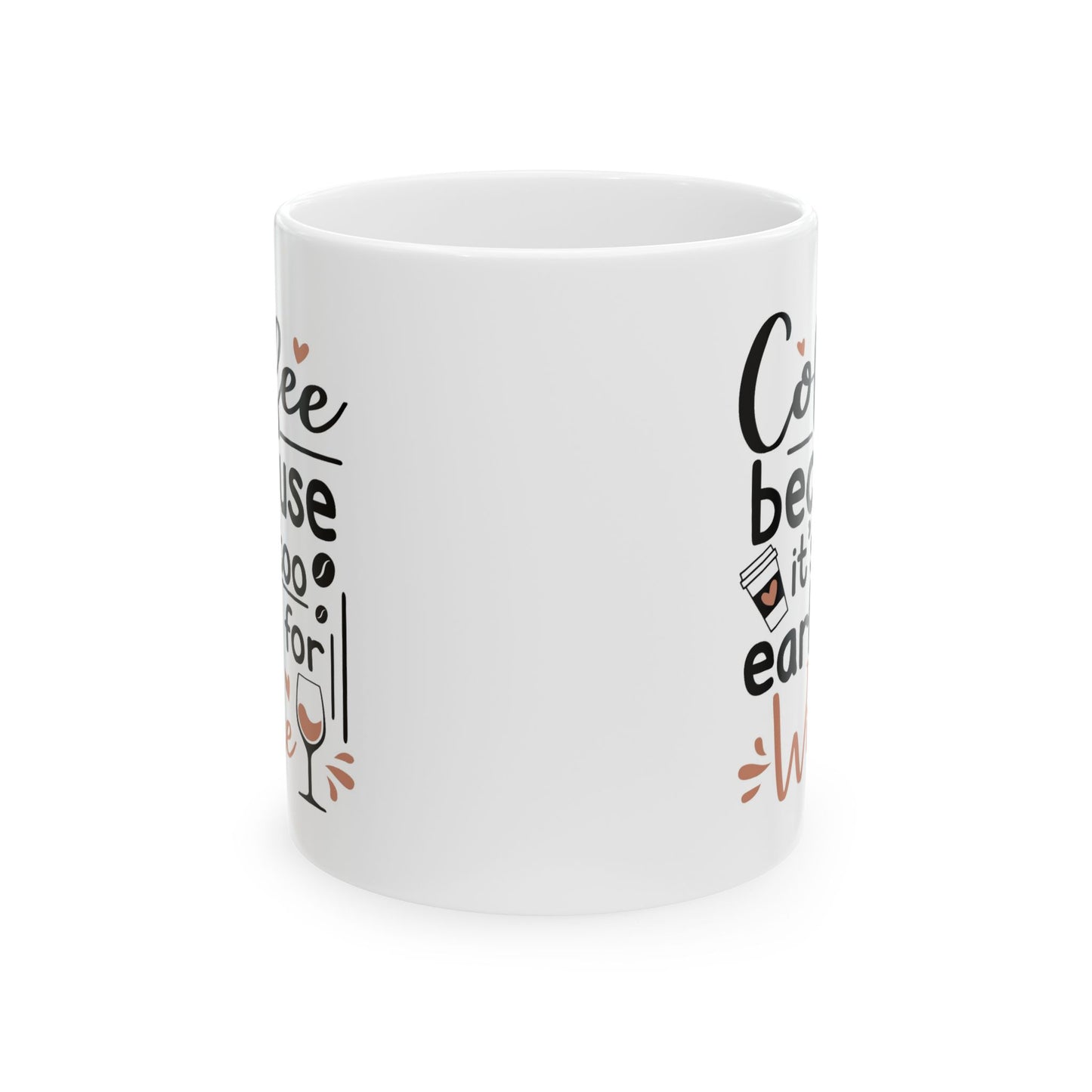Humor Mug - Coffee Because It's Too Early