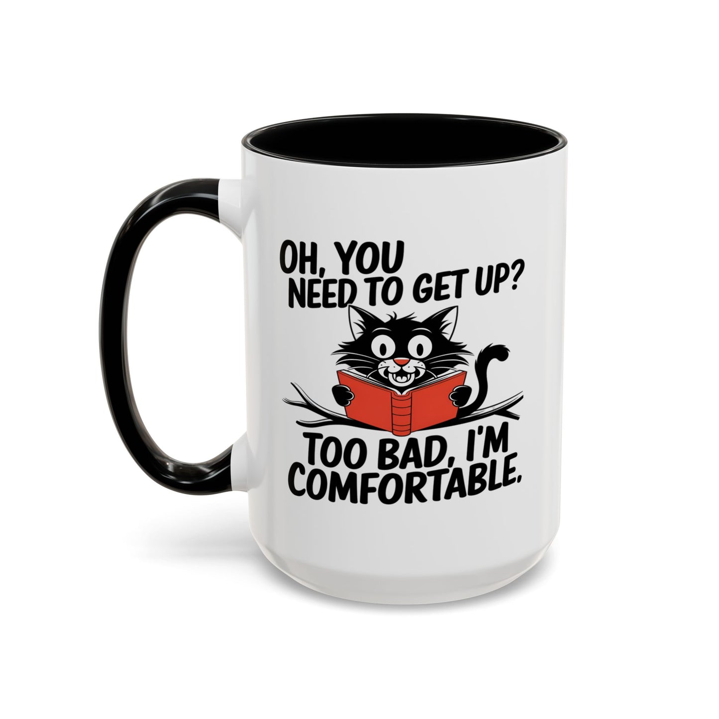 Animal Mug - Oh, You Need To Get Up?