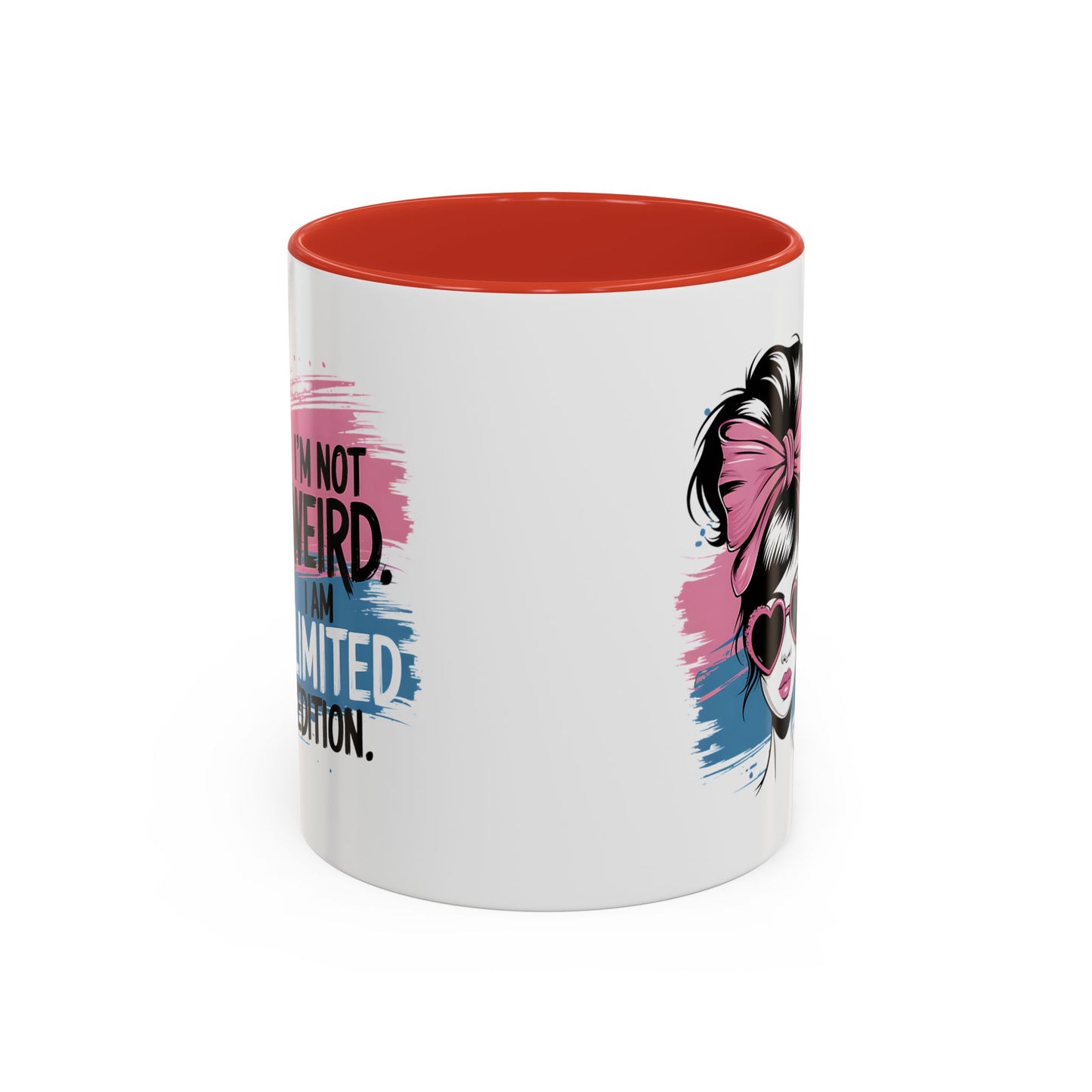 Humor Mug - I'm Not Weird I Am Limited Edition