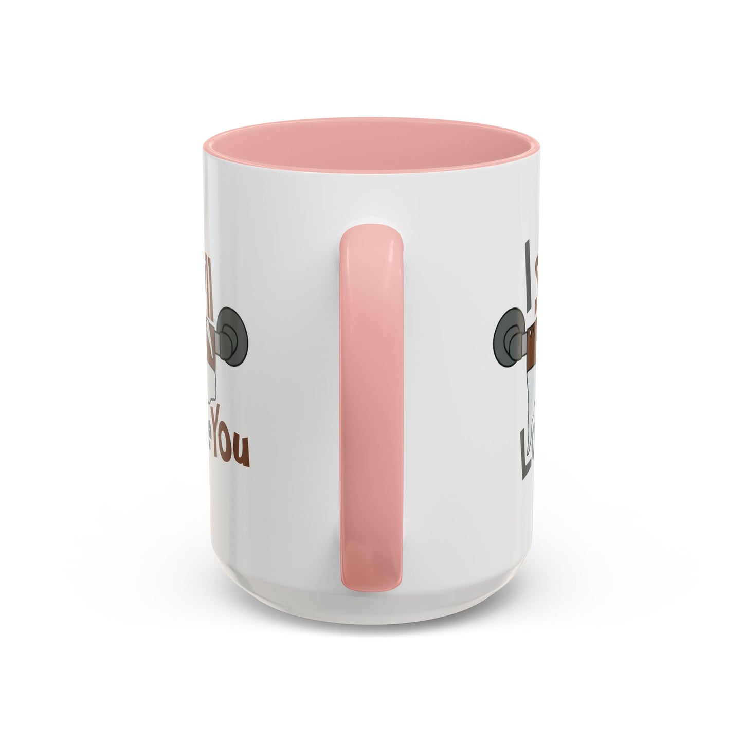 Humor Mug - I Still Love You