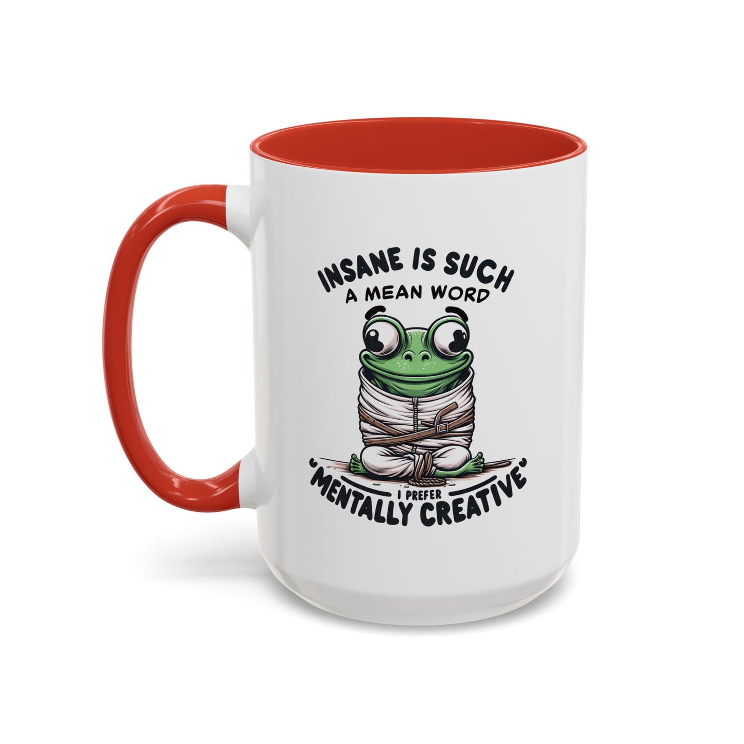 Humor Mug - Insane is Such a Mean Word