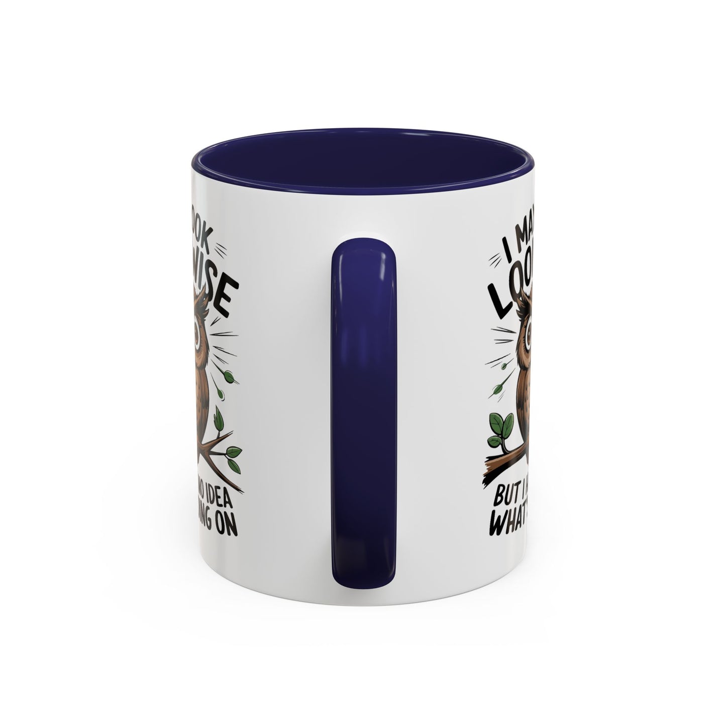 Humor Mug - I May look Wise