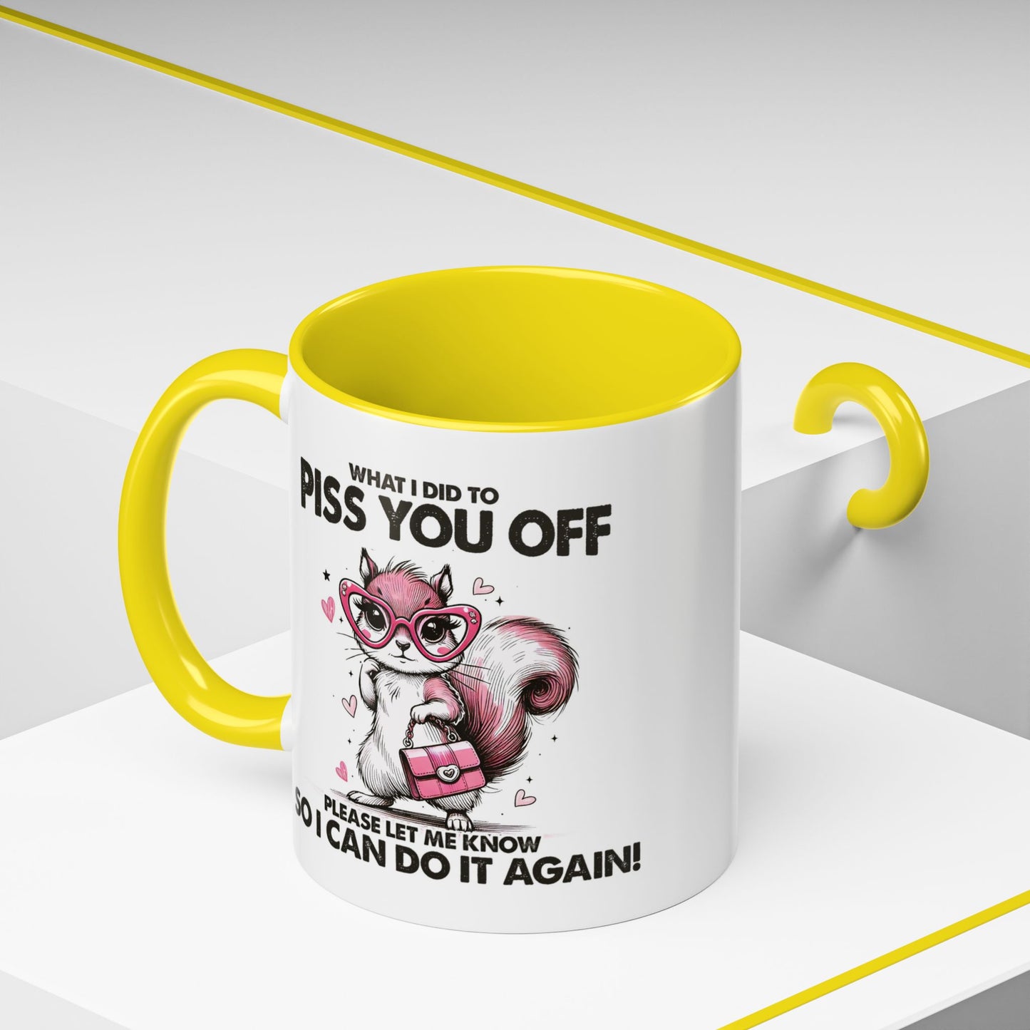 Adult Mug - What I Did To Piss You Off
