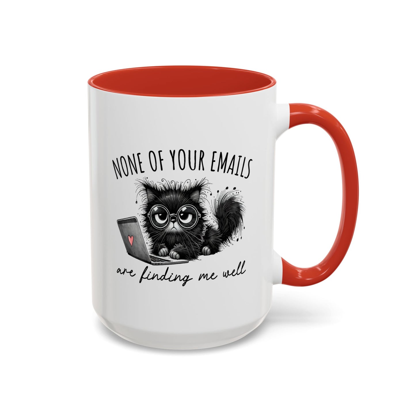 Humor Mug - None of Your Emails Are Finding Me Well