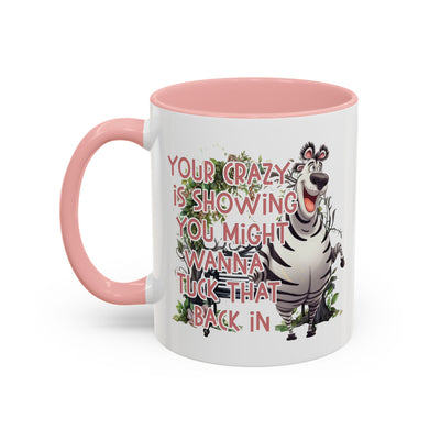 Humor Mug - Your Crazy is Showing