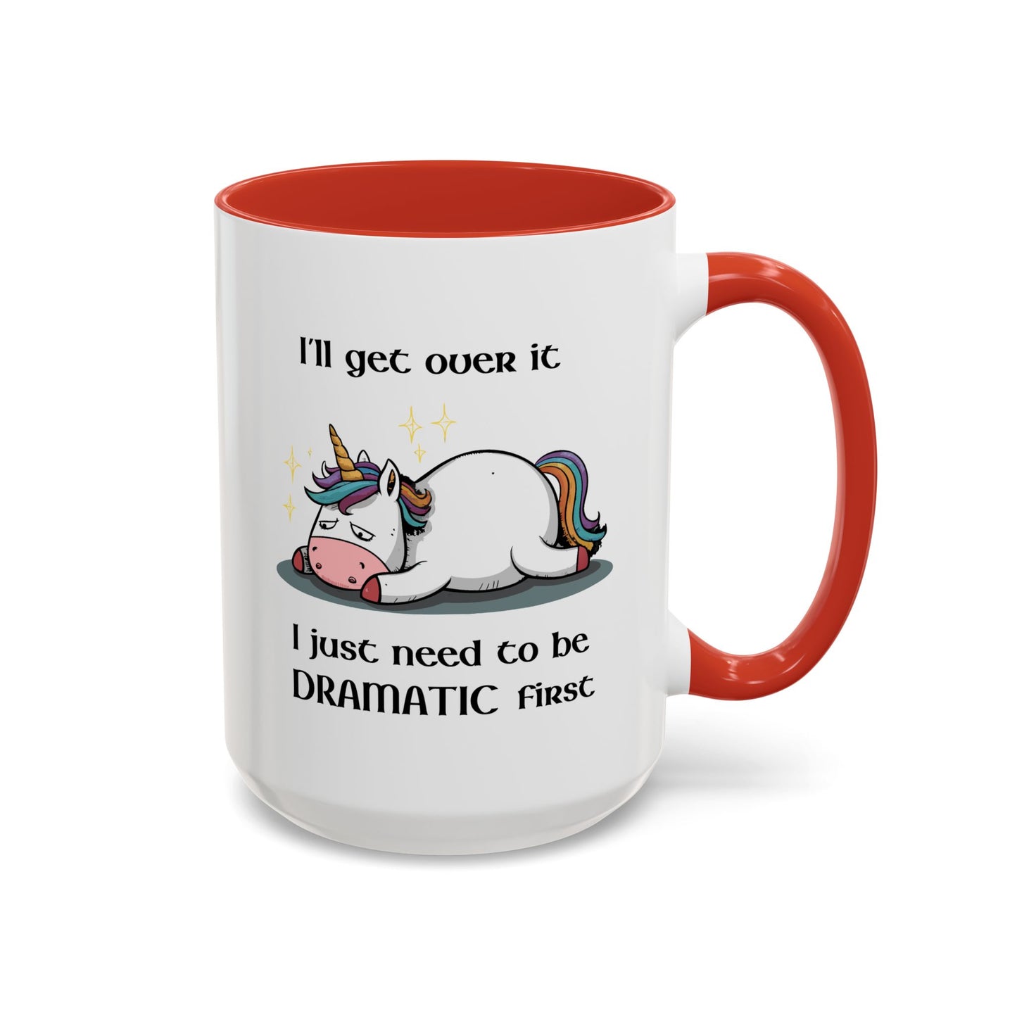 Humor Mug - I'll Get Over It Unicorn