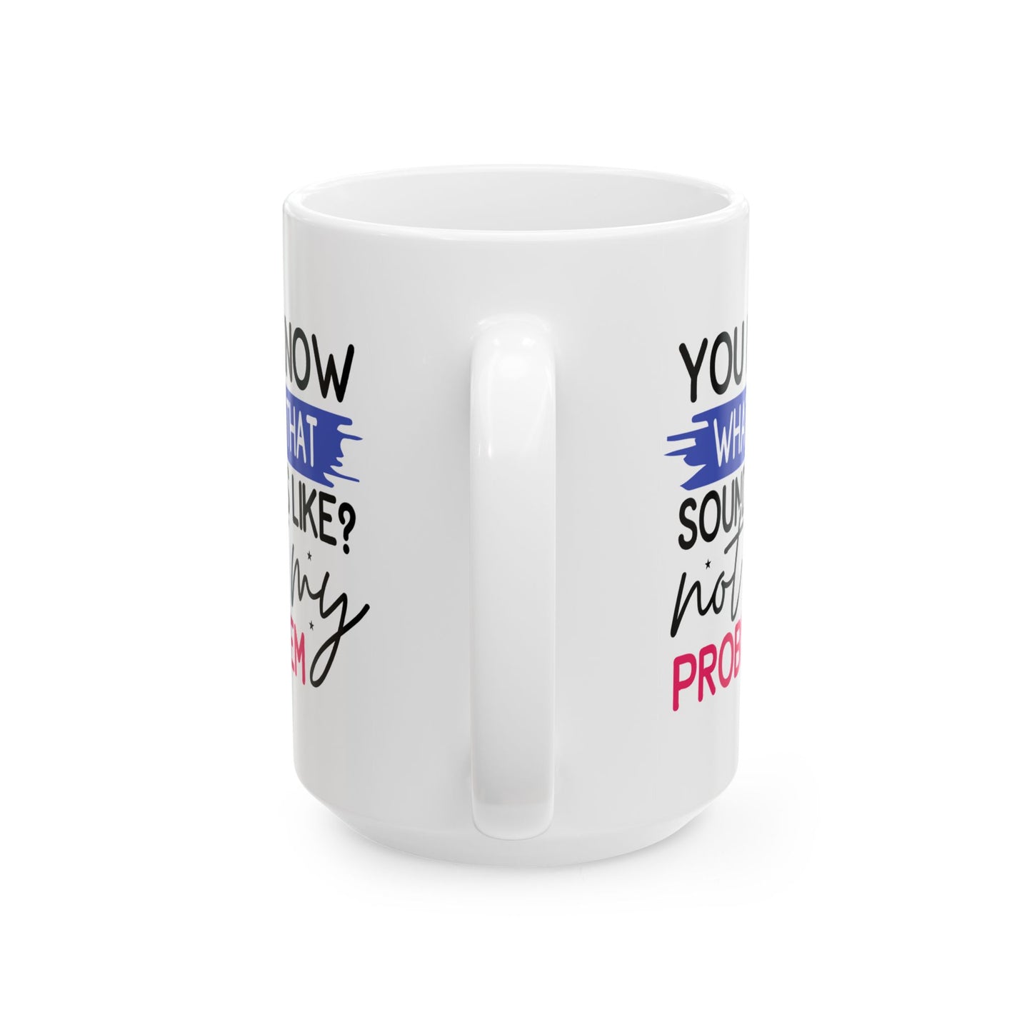 Office Mug - You Know What