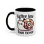 Humor Mug - Better Late Than Never