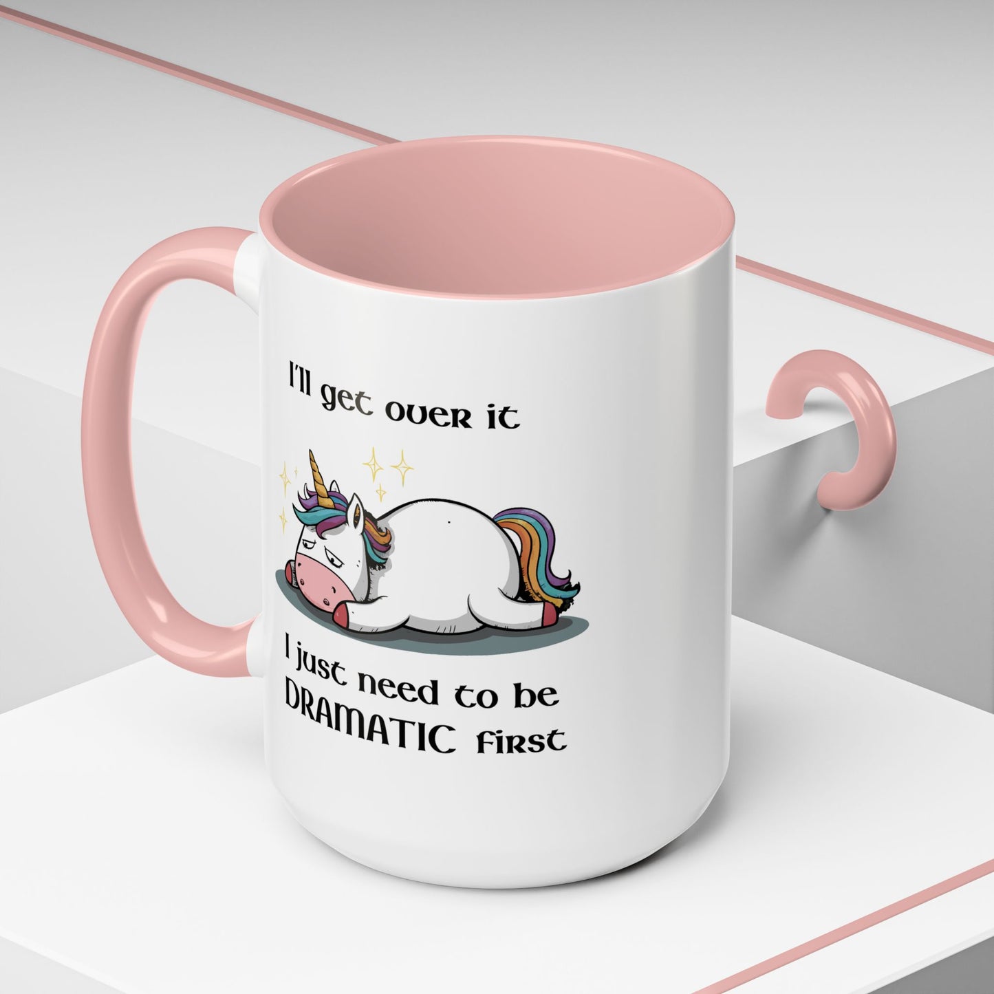 Humor Mug - I'll Get Over It Unicorn