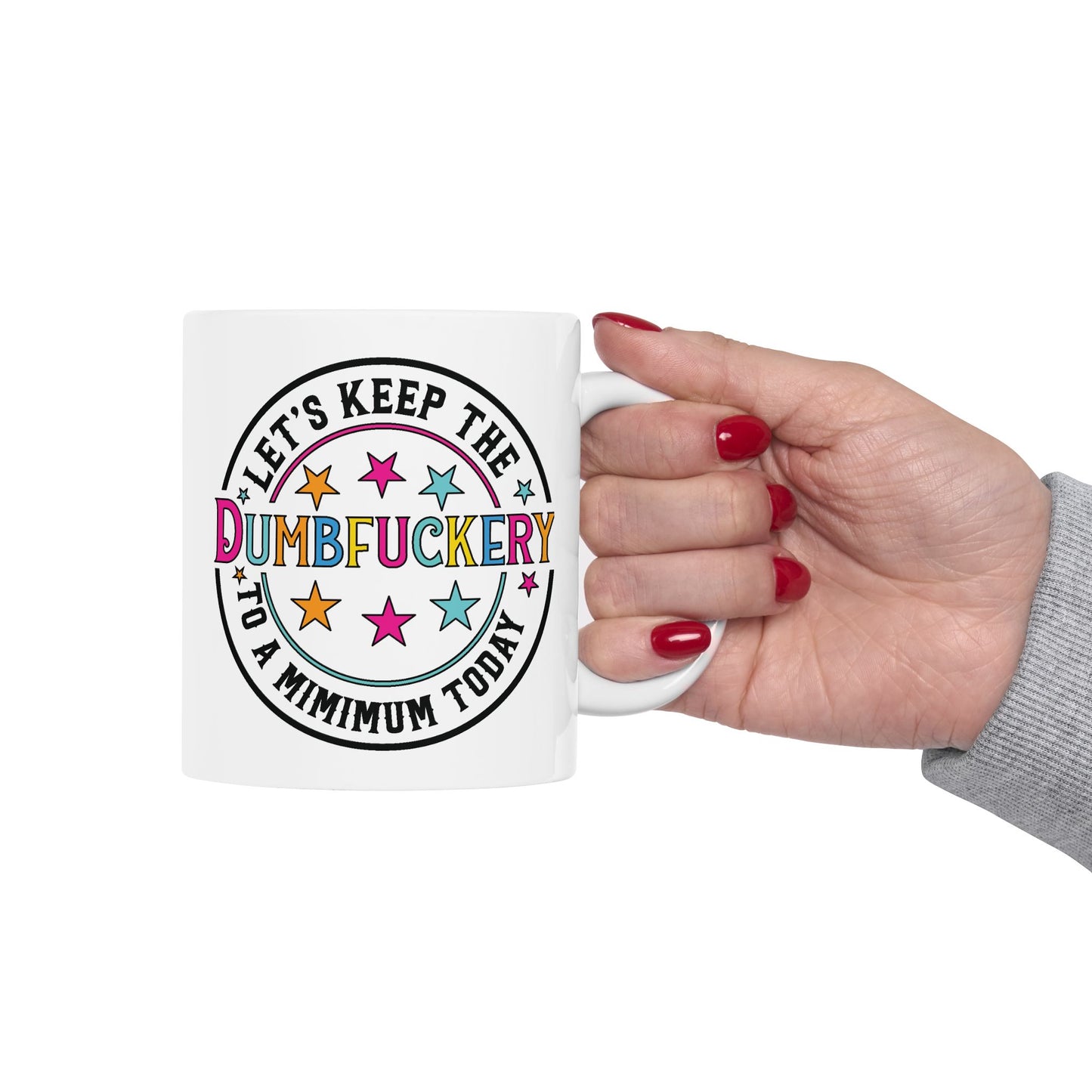 Adult Mug - Let's Keep the Dumbfuckery to a Minimum Today