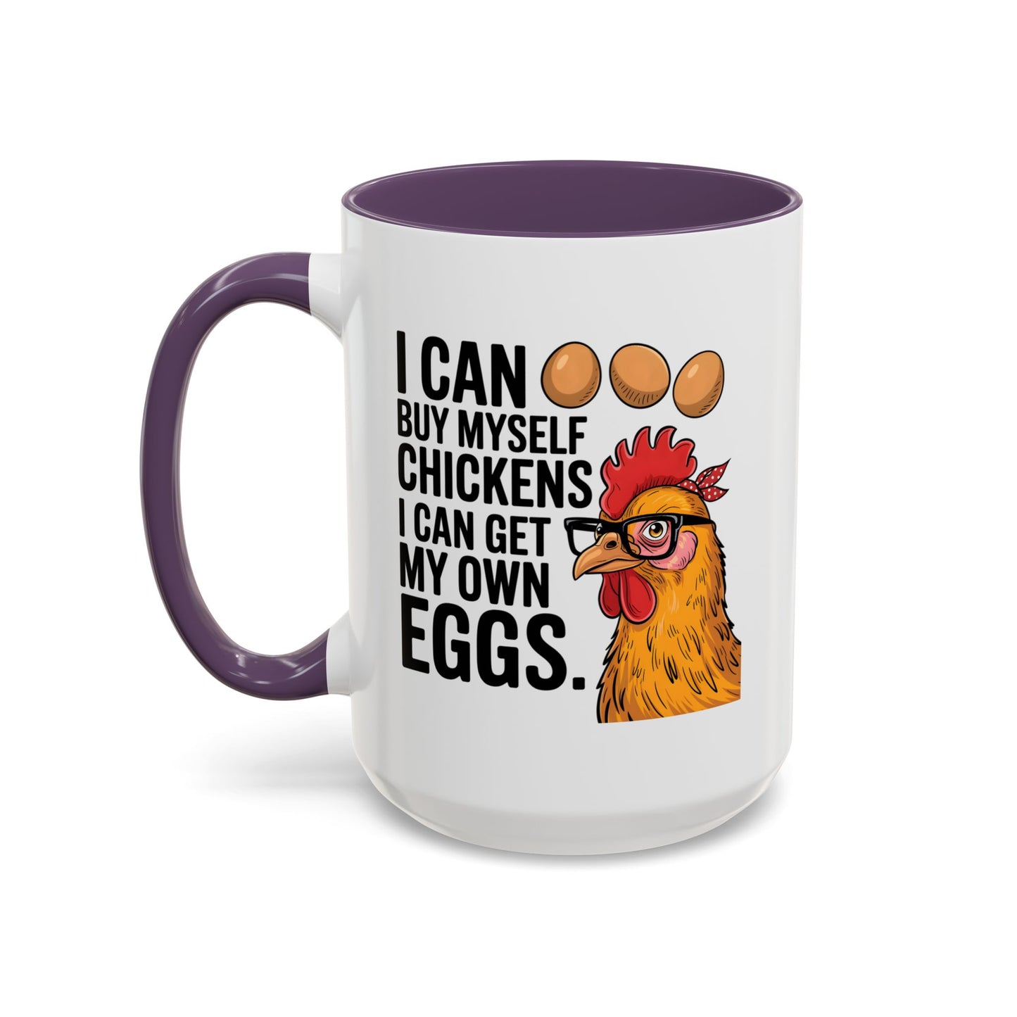 Humor Mug - I Can Buy Myself Chickens