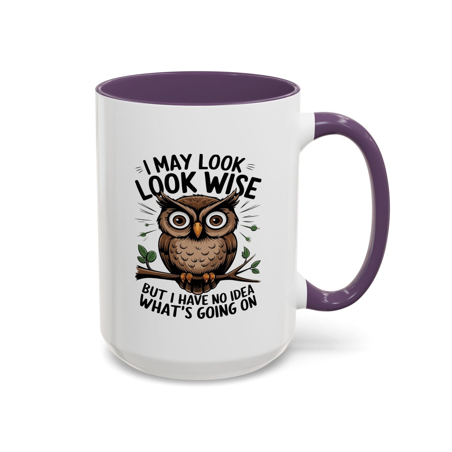 Humor Mug - I May look Wise