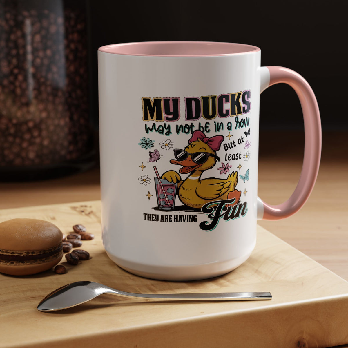 Humor Mug - My Ducks May Not Be In a Row