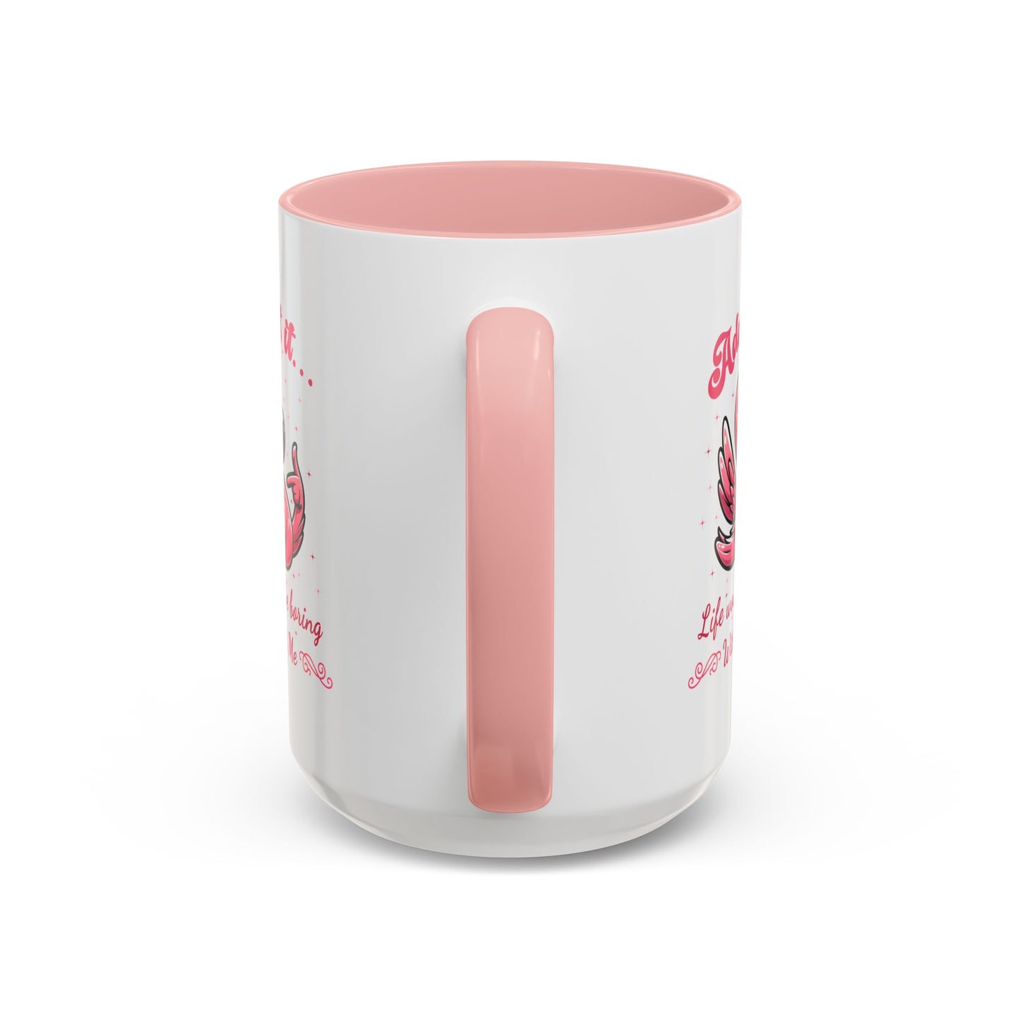 Humor Mug - Admit It Life Would Be Boring