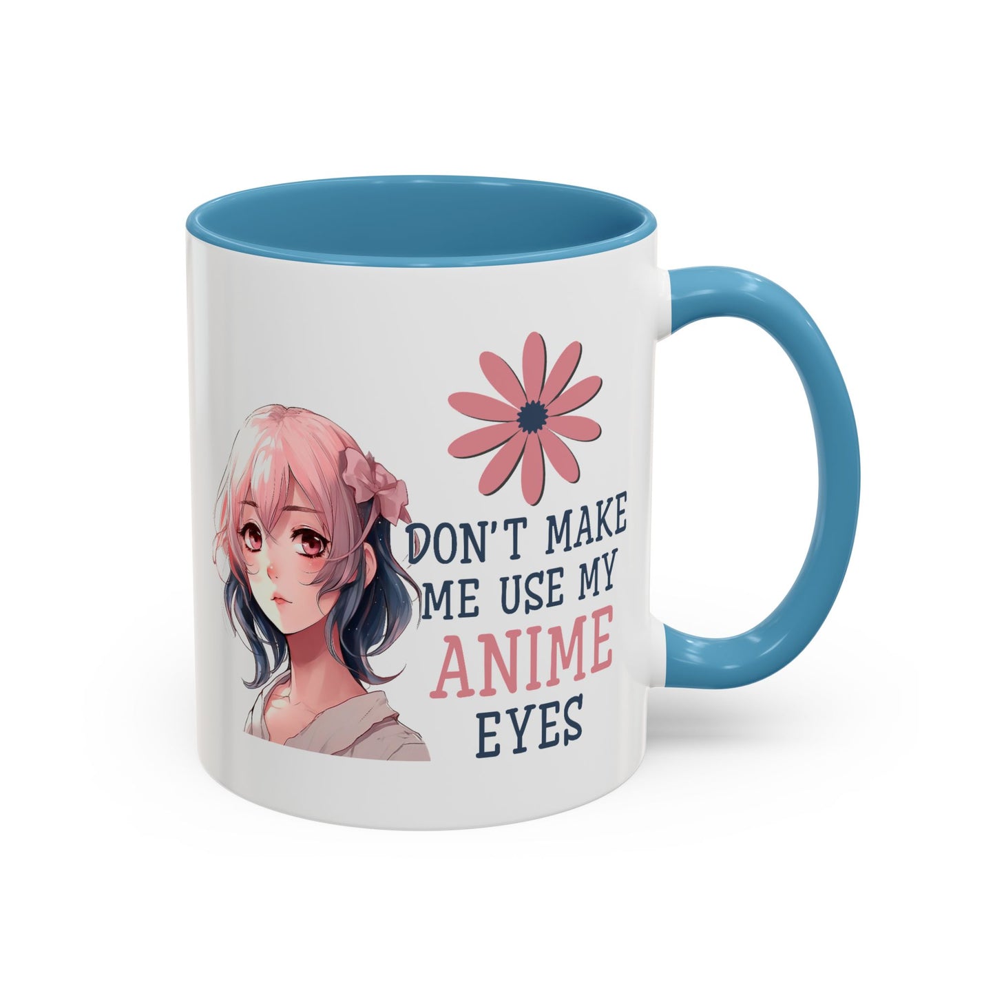 Humor Mug - Don't Make Me Use My Anime Eyes