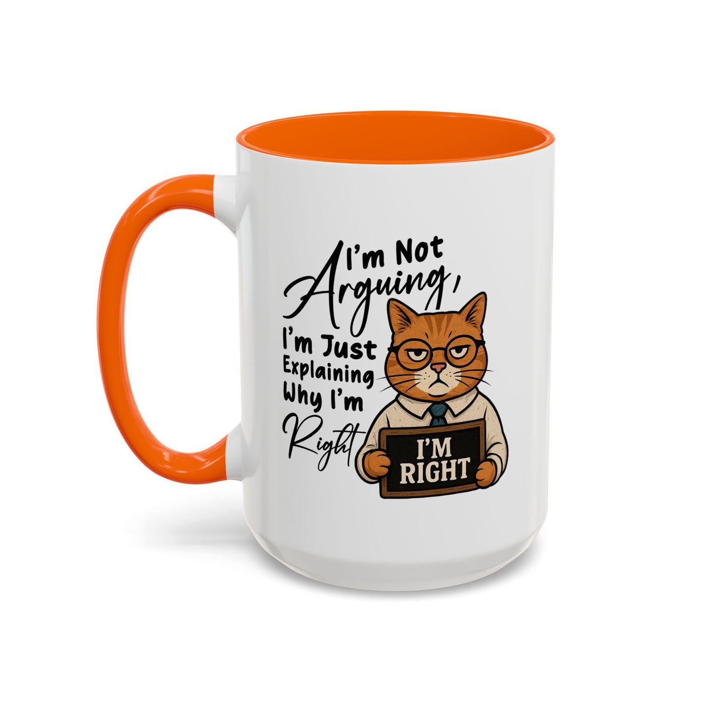 Humor Mug - I'm Not Arguing