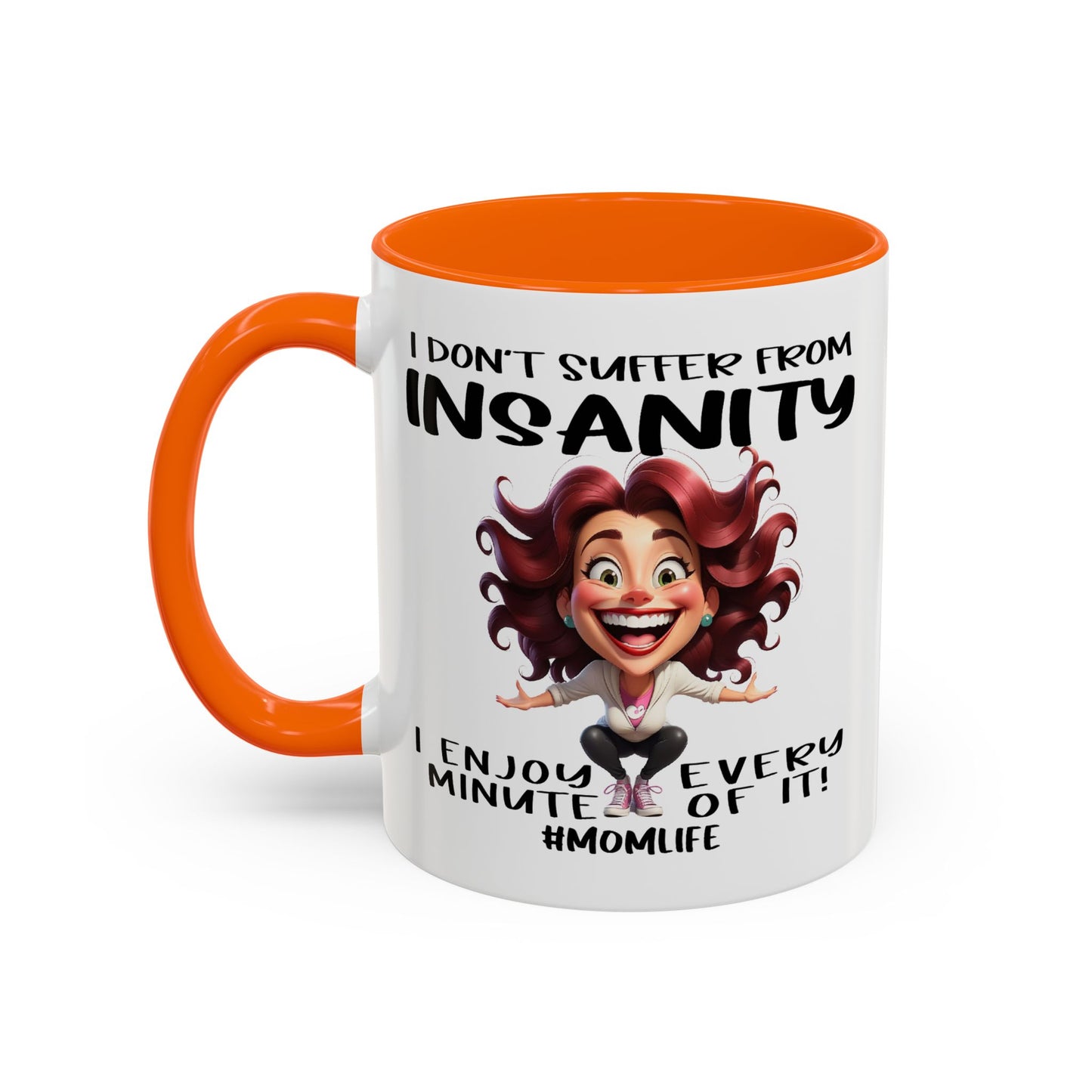 Humor Mug - I Don't Suffer from Insanity