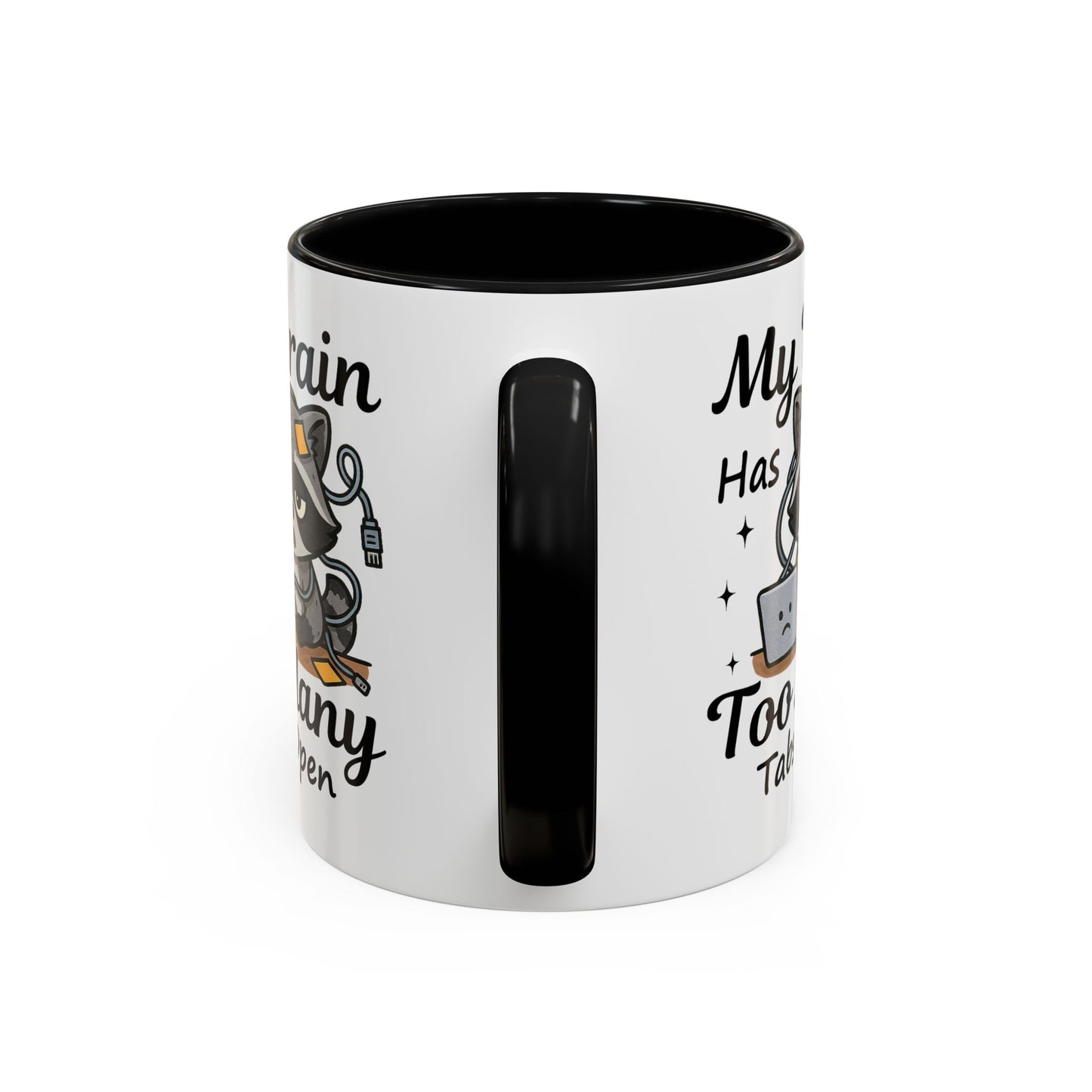 Humor Mug - My Brain Has Too Many Many Tabs Open