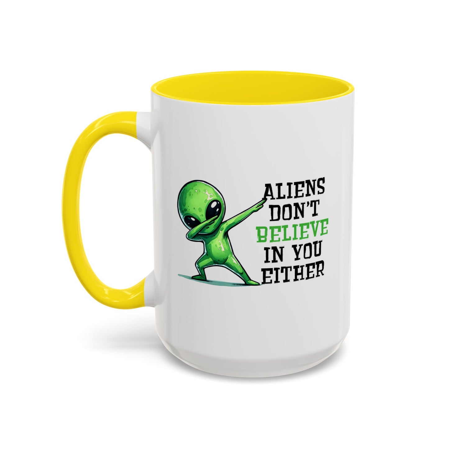 Alien Mug - Aliens Don't Believe In You Either