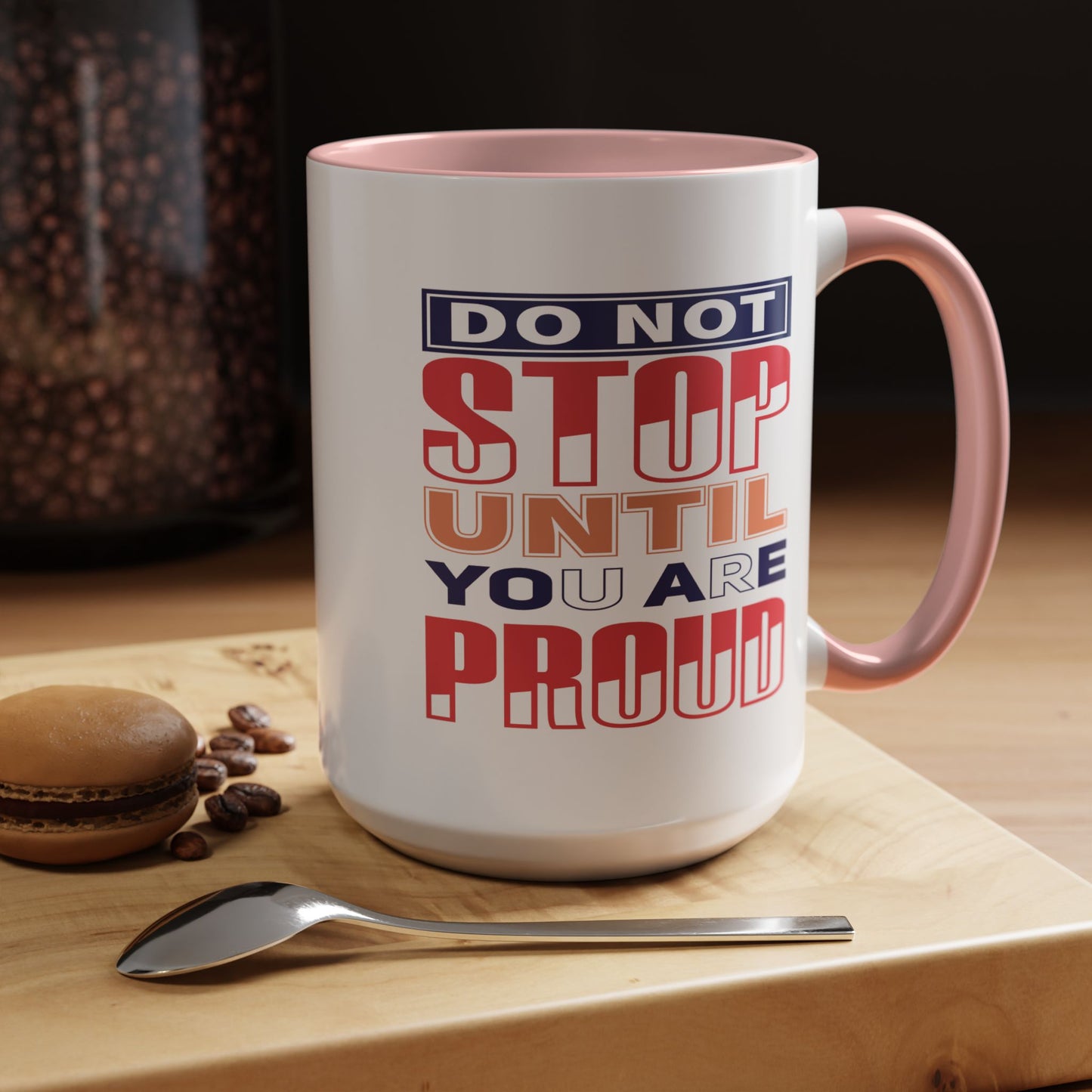 Motivation Mug - Do Not Stop Until You Are Proud