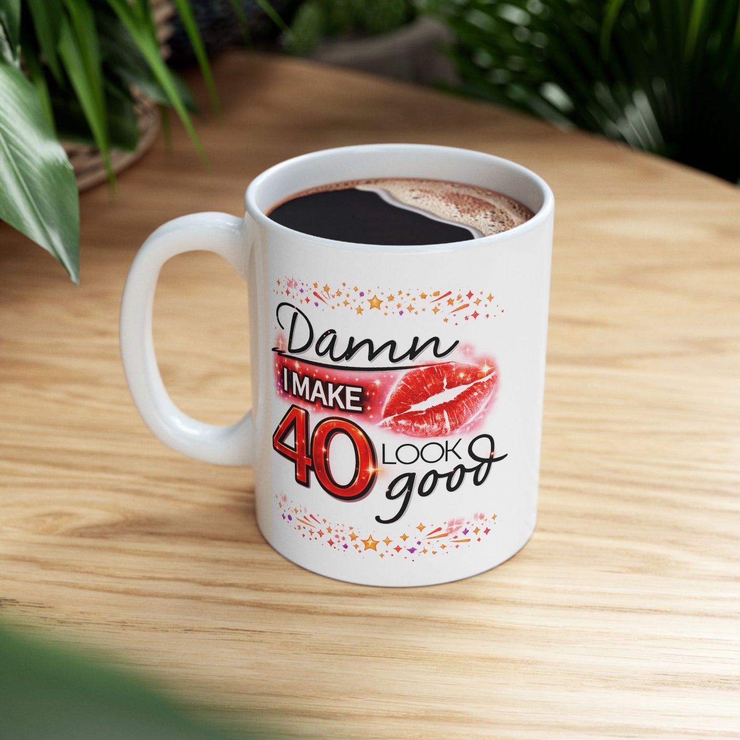 Birthday Mug - Damn I Make 40 Look Good
