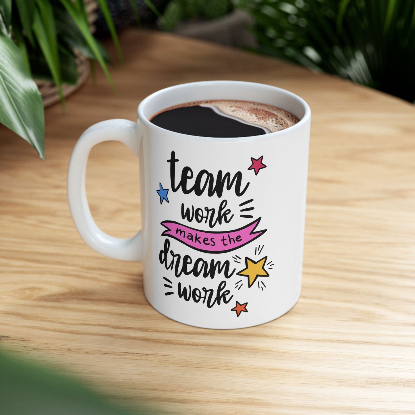 Motivation Mug - Teamwork Makes The Dreamwork Colorful