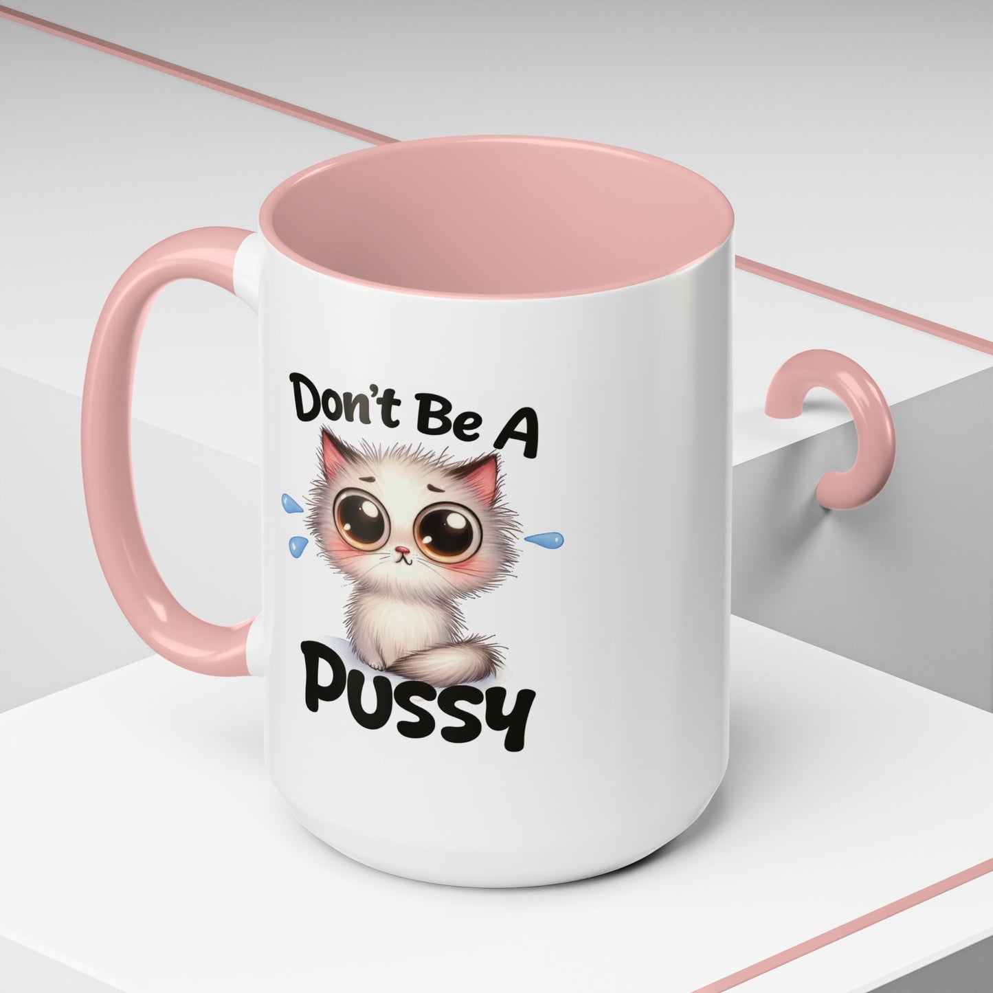 Humor Mug - Don't Be A Pussy