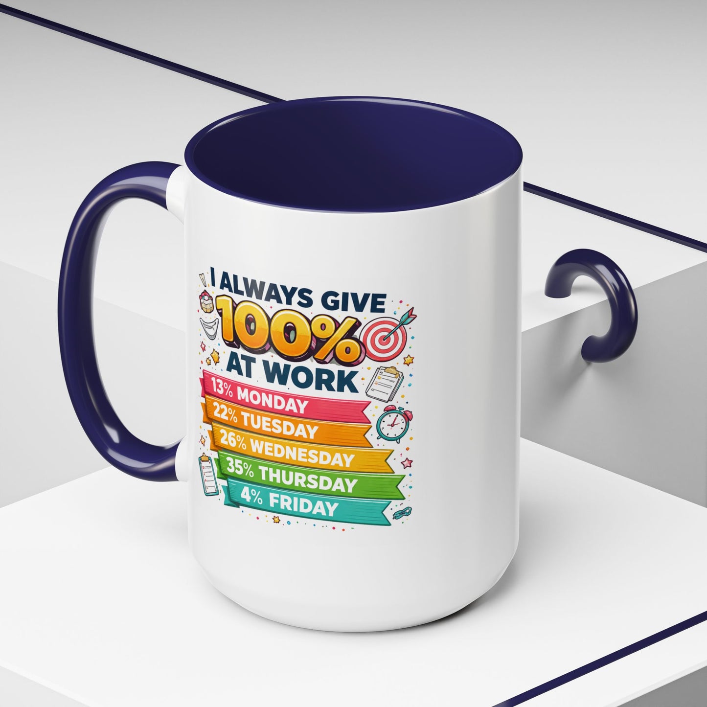 Humor Mug - I Always Give 100% At Work