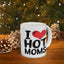 Humor Mug - I Love Hot Moms