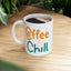 Humor Mug - Coffee and Chill