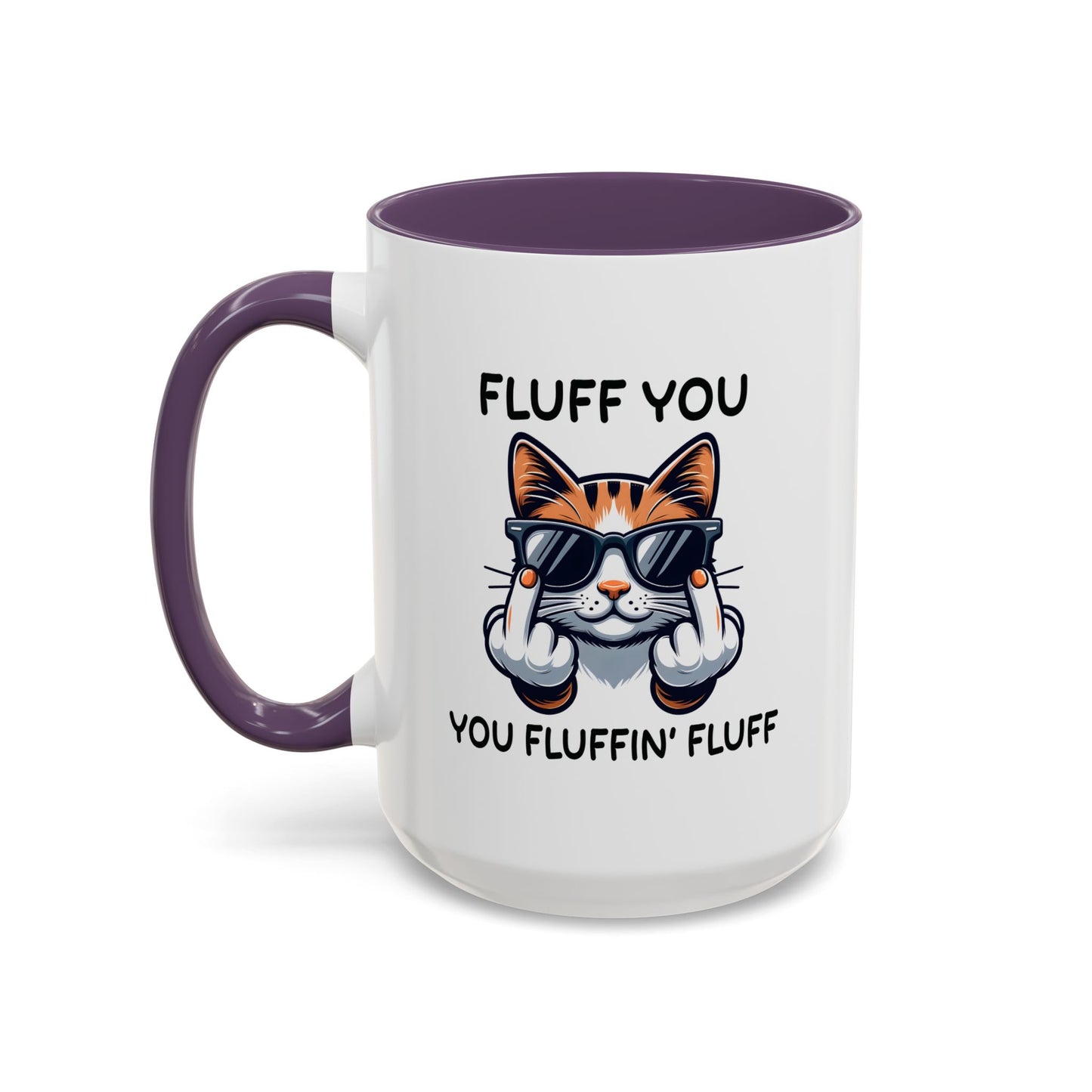 Humor Mug - Fluff You Fluffin' Fluff