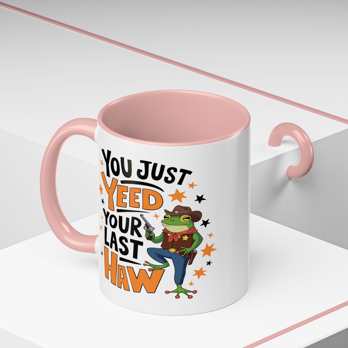 Humor Mug - You Just Yeed Your Last Haw